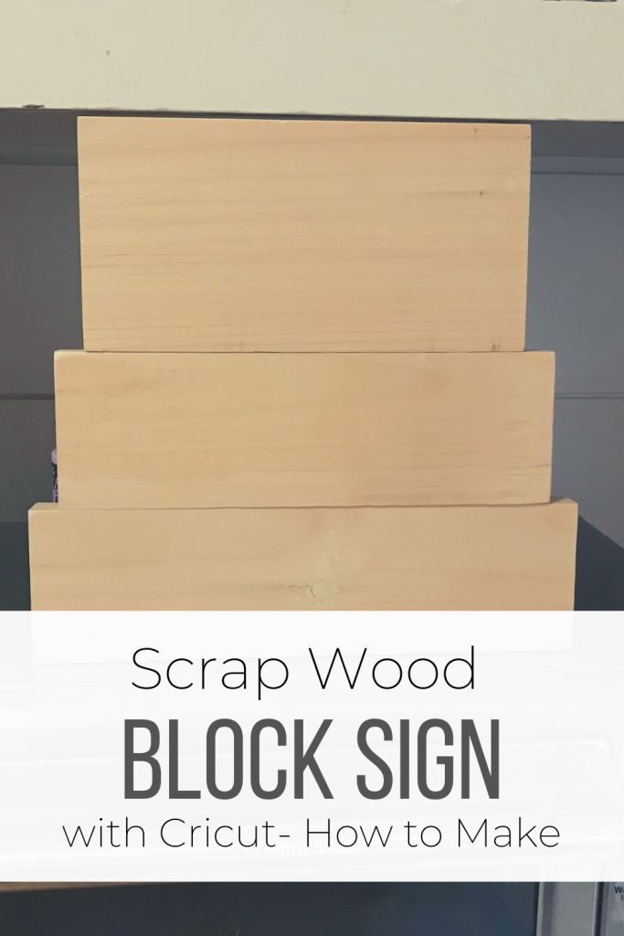 Scrap Wood Block Sign with Cricut- How to Make