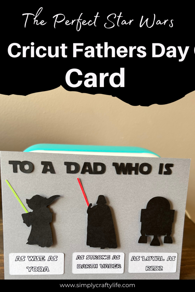 The Perfect Star Wars Cricut Fathers Day Card